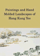 Paintings and Hand Molded Landscapes of Hang Kung Yee