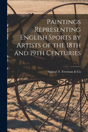 Paintings Representing English Sports by Artists of the 18th and 19th Centuries