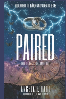 Paired: Origin of a Time Travel Tale - Hart, Angela R