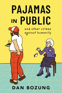 Pajamas in Public and Other Crimes Against Humanity