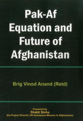 Pak AF Equation and Future of Afghanistan - Anand (Retd), Brig Vinod