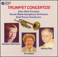 Pakhmutova, Ewazen, Plog: Trumpet Concertos - John Holt (trumpet); Zdenko Bojtos (horn); Slovak Radio Symphony Orchestra; Kirk Trevor (conductor)