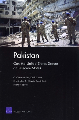 Pakistan: Can the United States Secure an Insecure State? - Fair, C Christine