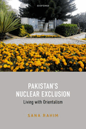 Pakistan's Nuclear Exclusion: Living with Orientalism