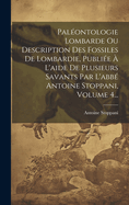 Palontologie Lombarde Ou Description Des Fossiles De Lombardie, Publie  L'aide De Plusieurs Savants Par L'abb Antoine Stoppani, Volume 4...