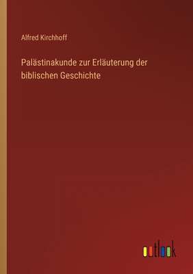 Pal?stinakunde zur Erl?uterung der biblischen Geschichte - Kirchhoff, Alfred