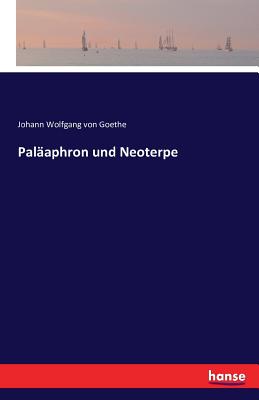 Palaaphron Und Neoterpe - Goethe, Johann Wolfgang Von