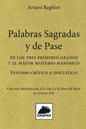 Palabras Sagradas y de Pase: De los tres primeros grados y el mayor misterio masnico. Estudio crtico e inicitico. Con una introduccin biogrfica a la vida y a la obra del autor por Ernesto Mil