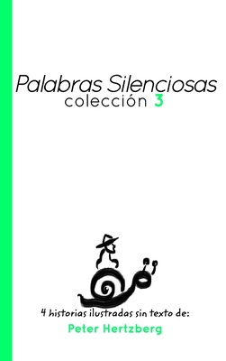 Palabras Silenciosas - Coleccion 3: 4 historias ilustradas sin texto de Peter Hertzberg - Hertzberg, Peter