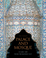 Palace and Mosque: Islamic Art from the Middle East