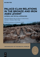 Palace-Clan Relations in the Bronze and Iron Ages Levant: Textual and Material Approaches