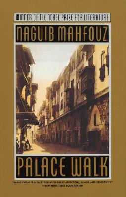 Palace Walk: The Cairo Trilogy, Volume 1 - Mahfouz, Naguib, and Mahfuz, Najib