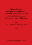 Palaeoclimates, Palaeoenvironments and Human Communities in the Eastern Mediterranean Region in Later Prehistory, Part i