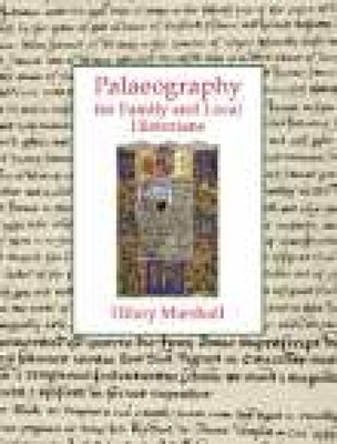 Palaeography for Family and Local Historians - Marshall, Hilary
