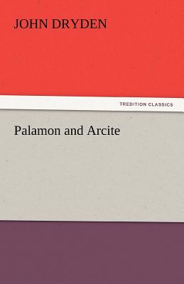 Palamon and Arcite - Dryden, John