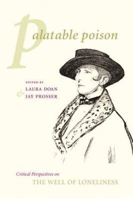 Palatable Poison: Critical Perspectives on the Well of Loneliness - Doan, Laura (Editor), and Prosser, Jay, Professor (Editor)