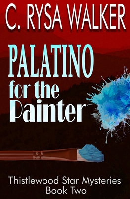 Palatino for the Painter: Thistlewood Star Mysteries #2 - Walker, C Rysa