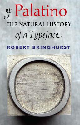 Palatino: The Natural History of a Typeface - Bringhurst, Robert