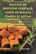 Palatul de proteine vegetale: Carte de bucate Tempeh  i Seitan