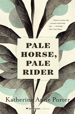 Pale Horse, Pale Rider: Three Short Novels - Porter, Katherine Anne