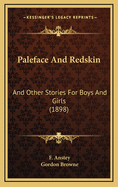 Paleface and Redskin: And Other Stories for Boys and Girls (1898)