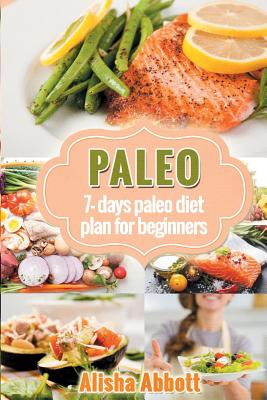 Paleo: A Simple Start To The 7-Day Paleo Diet Plan For Beginners by ...