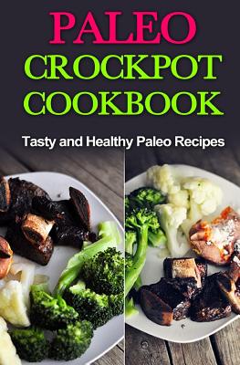 Paleo Crock-Pot Cook-Book: Easy, Healthy and Tasty Recipes - Fox, David
