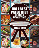 Paleo Diet: 1001 Best Paleo Diet Recipes of All Time (Paleo Diet, Paleo Diet for Beginners, Paleo Diet Cookbook, Paleo Diet Recipes, Paleo, Paleo Cookbook, Paleo Slow Cooker, Paleo Diet Meals)