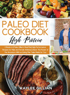 Paleo Diet Cookbook High Protein: 2 Books in 1 Paleo Gillian's Meal Plan High-Performance Recipes for Male and Female Athletes Unlock The Power of The Ancestors With an Eating Plan Tailor-Made for You