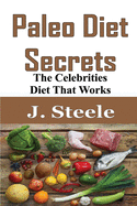 Paleo Diet Secrets: The Celebrities Diet That Works