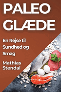 Paleo Glde: En Rejse til Sundhed og Smag