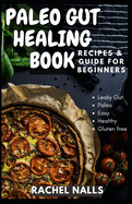 Paleo Gut Healing Book: Recipes & Guide for Beginners