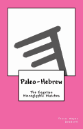 Paleo-Hebrew: The Egyptian Hieroglyphic Matches