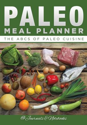 Paleo Meal Planner: The ABCs of Paleo Cuisine - @ Journals and Notebooks