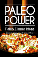 Paleo Power - Paleo Dinner Ideas - Delicious Paleo-Friendly Dinner Ideas