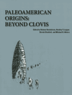 Paleoamerican Origins: Beyond Clovis - Bonnichsen, Robson (Editor), and Lepper, Bradley T (Editor), and Stanford, Dennis (Editor)