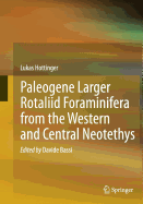 Paleogene Larger Rotaliid Foraminifera from the Western and Central Neotethys