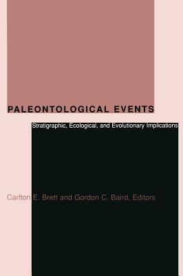 Paleontological Events: Stratigraphic, Ecological, and Evolutionary Implications - Brett, Carlton (Editor), and Baird, Gordon (Editor)