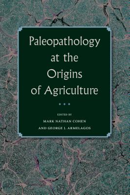 Paleopathology at the Origins of Agriculture - Cohen, Mark N (Editor), and Armelagos, George J (Editor)