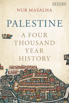 Palestine: A Four Thousand Year History - Masalha, Nur