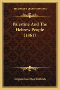 Palestine And The Hebrew People (1861)