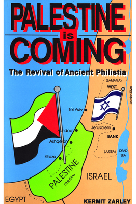 Palestine Is Coming: The Revival of Ancient Philistia - Zarley, Kermit