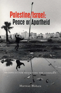 Palestine/Israel: Peace or Apartheid: Prospects for Resolving the Conflict
