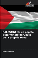 Palestinesi: un popolo determinato derubato della propria terra