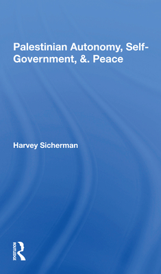 Palestinian Autonomy, Selfgovernment, And Peace - Sicherman, Harvey