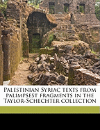 Palestinian Syriac Texts from Palimpsest Fragments in the Taylor-Schechter Collection