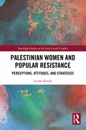 Palestinian Women and Popular Resistance: Perceptions, Attitudes, and Strategies