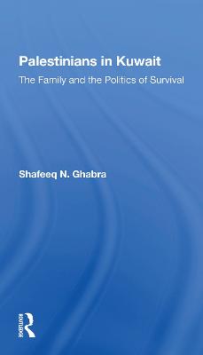 Palestinians In Kuwait: The Family And The Politics Of Survival - Ghabra, Shafeeq N