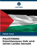 Palestinien: Entschlossenes Volk wird seines Landes beraubt