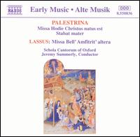 Palestrina: Missa Hodie Christus natus est; Stabat Mater; Lasus: Missa Bell' Amfitrit' altera - Schola Cantorum of Oxford (choir, chorus); Jeremy Summerly (conductor)